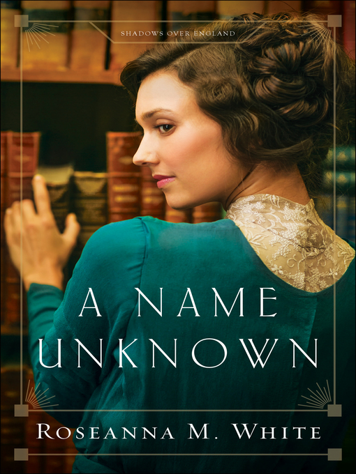 Title details for A Name Unknown by Roseanna M. White - Available